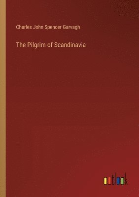 bokomslag The Pilgrim of Scandinavia