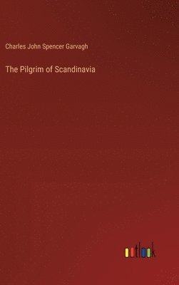 bokomslag The Pilgrim of Scandinavia