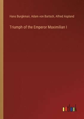 bokomslag Triumph of the Emperor Maximilian I