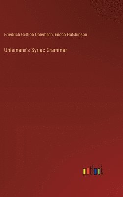 Uhlemann's Syriac Grammar 1