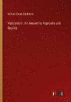 bokomslag Vaticanism. An Answer to Reproofs and Replies