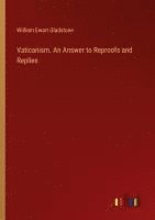 bokomslag Vaticanism. An Answer to Reproofs and Replies