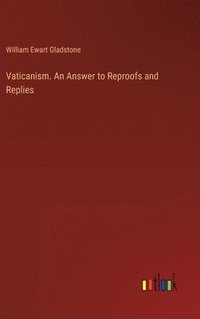 bokomslag Vaticanism. An Answer to Reproofs and Replies