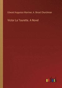 bokomslag Victor La Tourette. A Novel