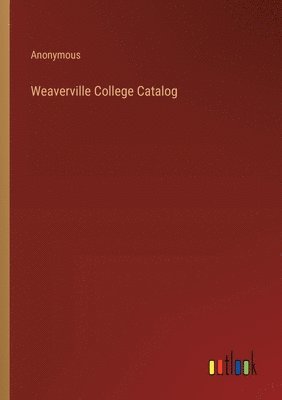 bokomslag Weaverville College Catalog