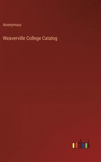 bokomslag Weaverville College Catalog