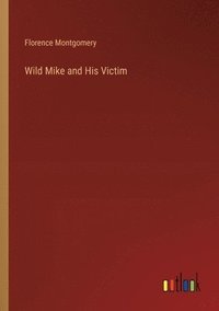 bokomslag Wild Mike and His Victim