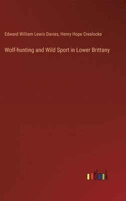 bokomslag Wolf-hunting and Wild Sport in Lower Brittany