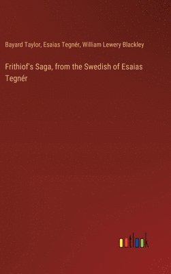 Frithiof's Saga, from the Swedish of Esaias Tegnr 1