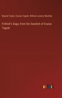 Frithiof's Saga, from the Swedish of Esaias Tegnér