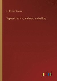 bokomslag Yaphank as it is, and was, and will be