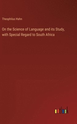 bokomslag On the Science of Language and its Study, with Special Regard to South Africa