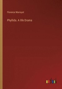 bokomslag Phyllida. A life Drama