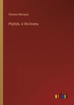 bokomslag Phyllida. A life Drama