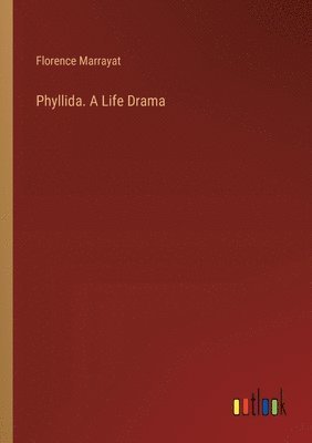 bokomslag Phyllida. A Life Drama