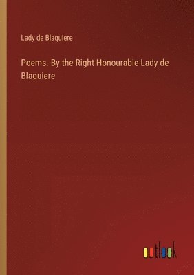 Poems. By the Right Honourable Lady de Blaquiere 1