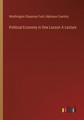 Political Economy in One Lesson A Lecture