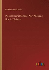 bokomslag Practical Farm Drainage. Why, When and How to Tile Drain