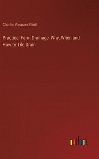 bokomslag Practical Farm Drainage. Why, When and How to Tile Drain