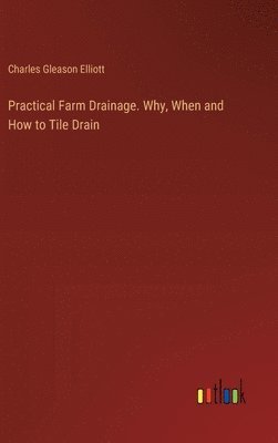 bokomslag Practical Farm Drainage. Why, When and How to Tile Drain