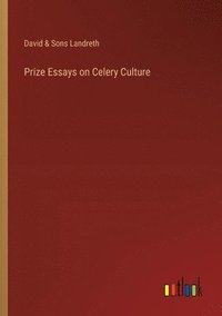 bokomslag Prize Essays on Celery Culture