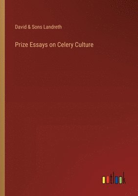 Prize Essays on Celery Culture 1