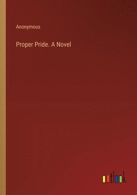 bokomslag Proper Pride. A Novel