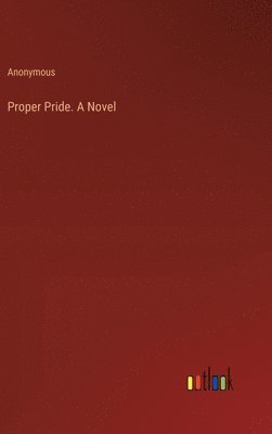 bokomslag Proper Pride. A Novel