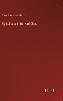 bokomslag Sly Ballades in Harvard China