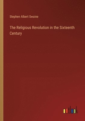 bokomslag Religious Revolution in the Sixteenth Century