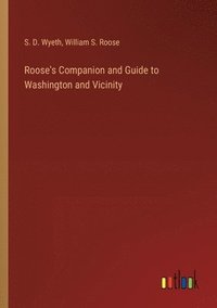 bokomslag Roose's Companion and Guide to Washington and Vicinity
