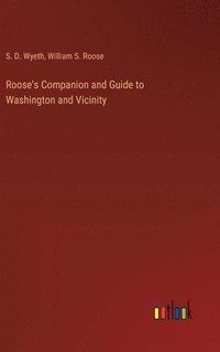 bokomslag Roose's Companion and Guide to Washington and Vicinity