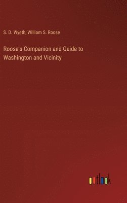 bokomslag Roose's Companion and Guide to Washington and Vicinity