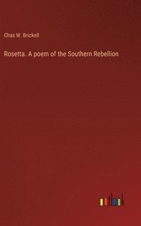 bokomslag Rosetta. A poem of the Southern Rebellion