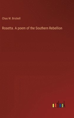 Rosetta. A poem of the Southern Rebellion 1