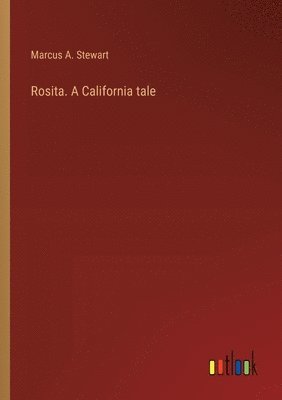 bokomslag Rosita. A California tale