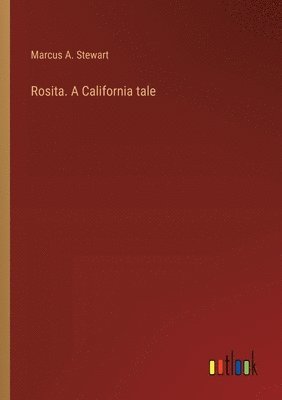 Rosita. A California tale 1