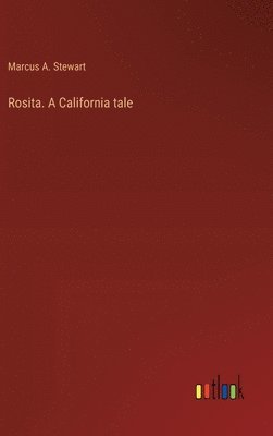 Rosita. A California tale 1