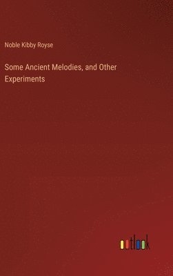 bokomslag Some Ancient Melodies, and Other Experiments