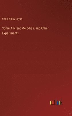 Some Ancient Melodies, and Other Experiments 1