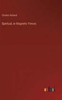 bokomslag Spiritual, or Magnetic Forces