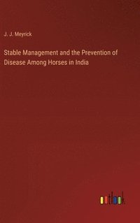 bokomslag Stable Management and the Prevention of Disease Among Horses in India