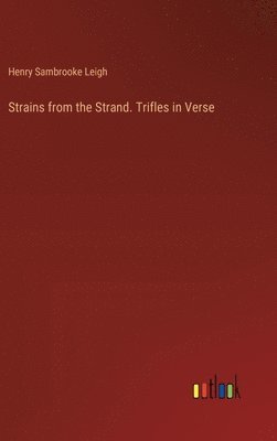 bokomslag Strains from the Strand. Trifles in Verse