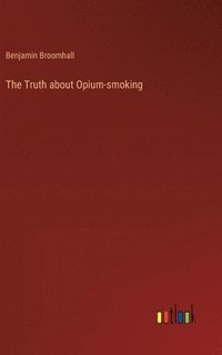 bokomslag The Truth about Opium-smoking