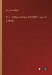 bokomslag New Lenten Sermons, Translated from the German