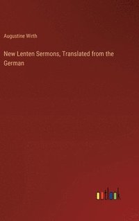 bokomslag New Lenten Sermons, Translated from the German