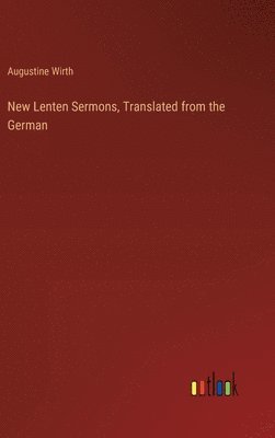 bokomslag New Lenten Sermons, Translated from the German