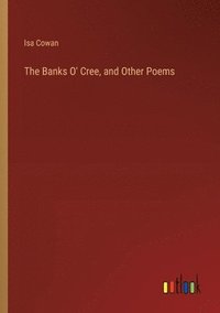 bokomslag Banks O' Cree, and Other Poems