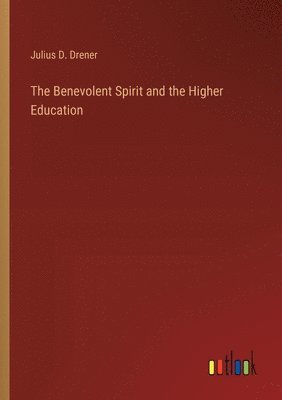 bokomslag Benevolent Spirit and the Higher Education