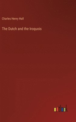 bokomslag The Dutch and the Iroquois